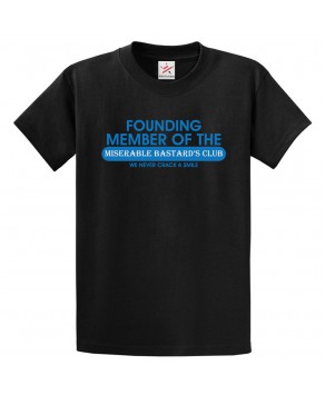 Founding Member Of The Miserable Bastard's Club We Never Crack A Smile Classic Unisex Kids and Adults T-Shirt